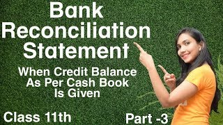 When credit balance as per cash book is given Bank Reconciliation Statement Class 11th p3 [upl. by Moina]