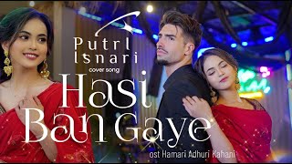 COVER INDIA Putri Isnari  Hasi Ban Gaye [upl. by Etnoek]