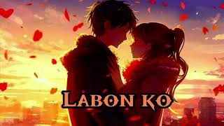 Labon Ko Slowed  Reverbed  KK [upl. by Ferrell]