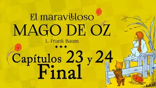 Capítulos 23 y 24 FINAL  El Maravilloso Mago de Oz  Audiolibro con Ilustraciones Originales [upl. by Primaveria449]