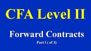 CFA Level II Forward Contracts Part I  of 3 [upl. by Llebpmac]