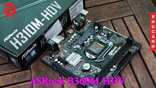 Asrock B360M HDV  Sản phẩm thay thế cho dòng main chipset H310 [upl. by Ahsenev]