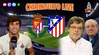 🔥⚽️ REAL VALLADOLID  ATLETI  CHIRINGUITO LIVE [upl. by Titus444]