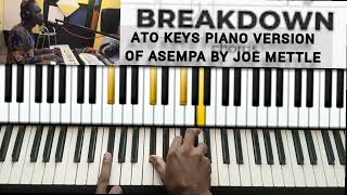 BREAKDOWN OF ASEMPA BY JOE METTLE PIANO COVER REMIX BY ATO KEYS [upl. by Pyszka190]