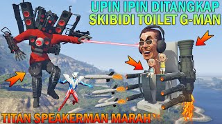 UPIN IPIN DITANGKAP SKIBIDI TOILET GMAN TITAN SPEAKERMAN amp ULTRAMAN MARAH [upl. by Felten]