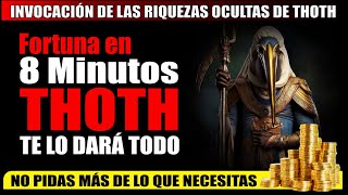 INVOCACIÓN DE LAS RIQUEZAS OCULTAS DE THOTH FORTUNA EN 8 MINUTOS PERO SÓLO PIDA LO SUFICIENTE [upl. by Waly]