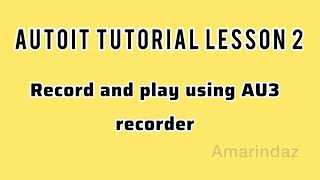 Autoit Tutorials Part 2 Record and Play back using AU3Recorder [upl. by Aztiraj990]