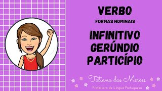 Infinitivo Gerúndio e Particípio FORMAS NOMINAIS DO VERBO [upl. by Bunnie]