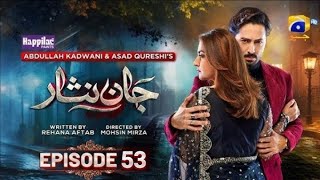 Jaan Nisar Episode 53   Eng Sub  Digitally Presented By Happilac  Danish Taimoor  Hiba Bukhari [upl. by Aikas940]