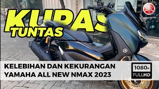 KUPAS TUNTAS Impresi Riding All New Nmax 2023 dari Segi Konsumen Beserta Kelebihan dan Kekurangannya [upl. by Granoff]