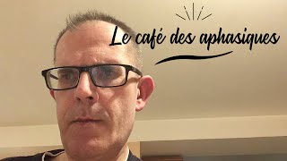 Café des aphasiques  Pour les personnes ayant une aphasie de broca [upl. by Dilly309]