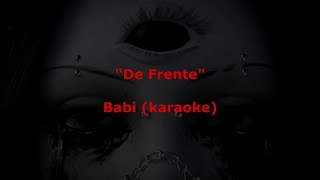 De Frente  Babi karaoke [upl. by Eiramnaej88]