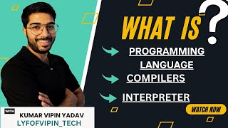 What is a Programming Language How Do Compilers and Interpreters Work lyfofvipin [upl. by Vokaay]