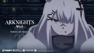 Arknights TV Animation PERISH IN FROST Final Episode16 Ending Theme Fleeting Wish Music Video [upl. by Zerimar921]