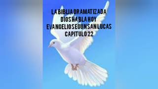 LA Biblia DRAMATIZADa DIOS Habla HOY  Lucas Capitulo22 [upl. by Accber]