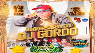 CD AO VIVO SURREAL CROCODILO NA VIA SHOW BDAY DJ GORDO 13052023 DJS GORDO amp DINHO PRESSÃO [upl. by Merridie]