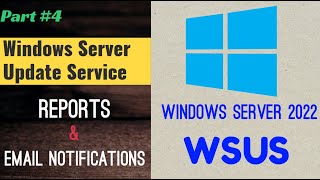 Microsoft WSUS Reports Configuration amp Notification Windows Server 2022 [upl. by Leelahk]