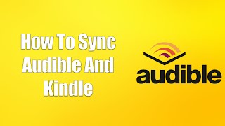 How To Sync Audible And Kindle [upl. by Anas358]