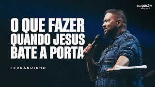 O QUE FAZER QUANDO JESUS BATE A PORTA  FERNANDINHO [upl. by Urdna]