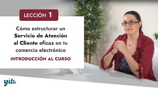 01 Introducción al curso  Servicio de Atención al Cliente eficaz [upl. by Hazeghi647]