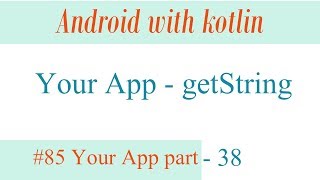 Your App  part 38  getString [upl. by Pachston]