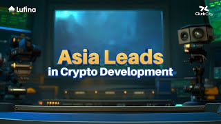 Asia leads West in Crypto Development 2024 [upl. by Aramahs511]