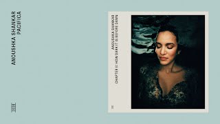 Anoushka Shankar  Pacifica Official Audio [upl. by Kendell]