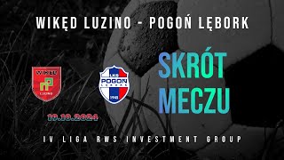 IV LIGA RWS INVESTMENT GROUP SKRÓT MECZU WIKĘD LUZINO POGOŃ LĘBORK 19 10 2024 [upl. by Eugor]