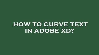 How to curve text in adobe xd [upl. by Macmahon]