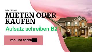 Aufsatz schreiben zum Thema mieten oder kaufen eine Wohnung B2 \ c1 كتابة مقالة عن استئجار ولا شراء [upl. by Ludly]