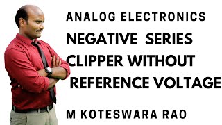 65 Negative Series Clipper Without Reference Voltage [upl. by Rebor]