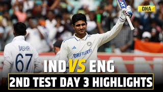 IND vs ENG 2nd Test Day 3 Highlights Shubman Gill Hits Hundred England Need 332 Runs To Beat India [upl. by Carper]