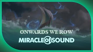 Onwards We Row by Miracle Of Sound SEA SHANTY [upl. by Kienan]