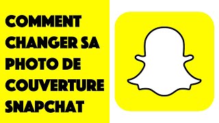 Comment changer sa photo de couverture Snapchat [upl. by Denice]