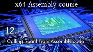 x64 Assembly course 12 Calling Scanf from Assembly code [upl. by Nisen]