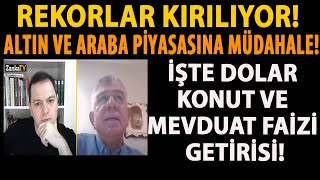 REKORLAR KIRILIYOR ALTIN VE ARABA PÄ°YASASINA MÃœDAHALE Ä°ÅžTE DOLAR KONUT VE MEVDUAT FAÄ°ZÄ° GETÄ°RÄ°SÄ° [upl. by Onavlis]