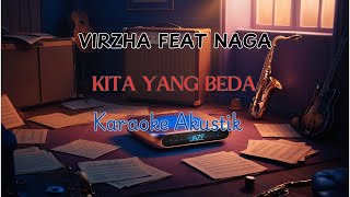 KITA YANG BEDA  VIRZHA FEAT NAGA KARAOKE AKUSTIK [upl. by Nylirehc355]