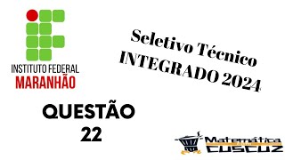 Questão 22  Seletivo Técnico na forma INTEGRADA  IFMA 2024 [upl. by Daisie]