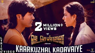 VADACHENNAI  Kaarkuzhal Kadavaiye Lyric Video  Dhanush  Vetri Maaran  Santhosh Narayanan [upl. by Yendor]