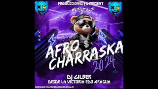 afro charraska 2024 dj gilber [upl. by Verile926]