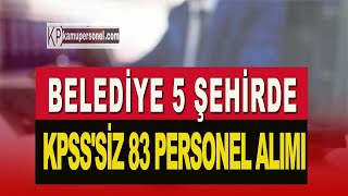 BELEDİYE 5 İLDE 83 PERSONEL ALIMI [upl. by Ovida283]