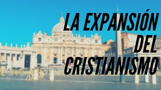 ¿Cómo fue la primera expansión del Cristianismo [upl. by Kung]