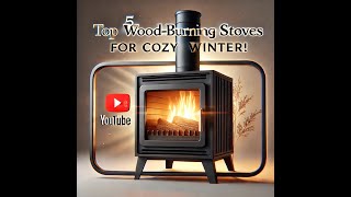 Choose the right wood stove ALL YOU NEED TO KNOW [upl. by Aihsela]