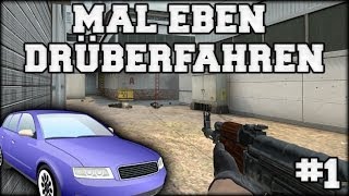 CSGO  Mal Eben Drüberfahren 1 [upl. by Ecyar]