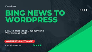 How to Autopost from Bing news to WordPress posts [upl. by Lurlene90]