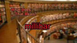 What does millibar mean [upl. by Lehcor]