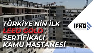 Türkiyenin ilk LEED Gold Sertifikalı Kamu Hastanesi [upl. by Delaine]