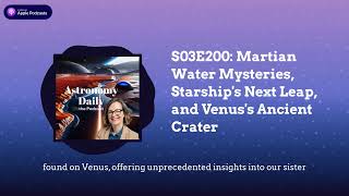 S03E200 Martian Water Mysteries Starships Next Leap and Venuss Ancient Crater [upl. by Bannister472]