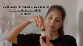 How To Apply Kimsukadi Glow Boosting Skin Brightening Facial Oil Just Herbs [upl. by Hortensa]