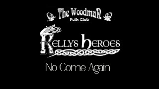 Kellys Heroes  No Come Again Live At The Woodman Folk Club [upl. by Nagaek]